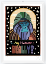 Cargar imagen en el visor de la galería, Hey Human Really - 33 x 48 cm
